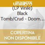 (LP Vinile) Black Tomb/Crud - Doom Is Dead lp vinile