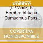 (LP Vinile) El Hombre Al Agua - Oumuamua Parts 1 & 2 (Standard) lp vinile