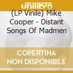 (LP Vinile) Mike Cooper - Distant Songs Of Madmen lp vinile