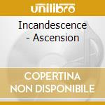 Incandescence - Ascension cd