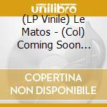 (LP Vinile) Le Matos - (Col) Coming Soon 2007-2011 (2Lp) vinile