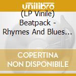 (LP Vinile) Beatpack - Rhymes And Blues Ep vinile