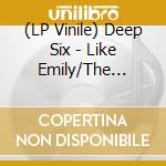 (LP Vinile) Deep Six - Like Emily/The Black Country Way vinile