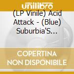 (LP Vinile) Acid Attack - (Blue) Suburbia'S Dream/Warsaw vinile