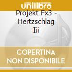 Projekt Fx3 - Hertzschlag Iii cd