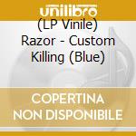 (LP Vinile) Razor - Custom Killing (Blue) vinile