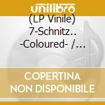 (LP Vinile) 7-Schnitz.. -Coloured- / Various vinile