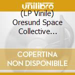 (LP Vinile) Oresund Space Collective Meets Blac - (Black) Freak Out In The Fjord (3Lp vinile