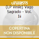 (LP Vinile) Vago Sagrado - Vol. Iii vinile