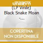 (LP Vinile) Black Snake Moan - Phantasmagoria lp vinile