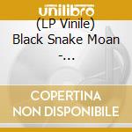 (LP Vinile) Black Snake Moan - Phantasmagoria vinile