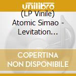 (LP Vinile) Atomic Simao - Levitation Loom Four lp vinile