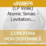 (LP Vinile) Atomic Simao - Levitation Loom Four vinile