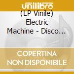 (LP Vinile) Electric Machine - Disco Fashion vinile