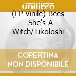 (LP Vinile) Bees - She's A Witch/Tikoloshi vinile