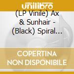 (LP Vinile) Ax & Sunhair - (Black) Spiral Spacekraut Trip vinile