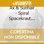 Ax & Sunhair - Spiral Spacekraut Trip cd