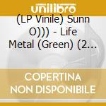 (LP Vinile) Sunn O))) - Life Metal (Green) (2 Lp) lp vinile