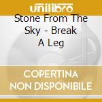 Stone From The Sky - Break A Leg cd