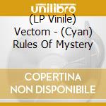 (LP Vinile) Vectom - (Cyan) Rules Of Mystery vinile