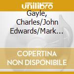 Gayle, Charles/John Edwards/Mark Sa - Seasons Changing (2Cd) cd