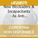 New Blockaders & Incapacitants - As Anti As Possible cd musicale