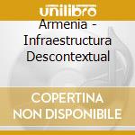 Armenia - Infraestructura Descontextual cd