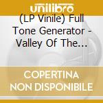 (LP Vinile) Full Tone Generator - Valley Of The Universe vinile