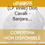 (LP Vinile) Don Cavalli - Banjara -10/Ep- vinile