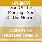 Son Of The Morning - Son Of The Morning cd