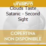 Clouds Taste Satanic - Second Sight cd musicale
