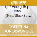 (LP Vinile) Repo Man - (Red/Black) I Can Live With It If Y lp vinile