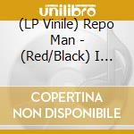 (LP Vinile) Repo Man - (Red/Black) I Can Live With It If Y vinile