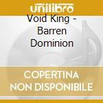 Void King - Barren Dominion cd