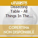 Dissecting Table - All Things In The Universe cd