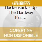 Hackensack - Up The Hardway Plus... cd