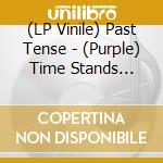 (LP Vinile) Past Tense - (Purple) Time Stands Still (+Cd) vinile