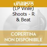 (LP Vinile) Shoots - R & Beat vinile