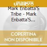 Mark Enbatta'S Tribe - Mark Enbatta'S Tribe cd