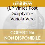 (LP Vinile) Post Scriptvm - Variola Vera vinile