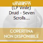 (LP Vinile) Druid - Seven Scrolls -Coloured- vinile