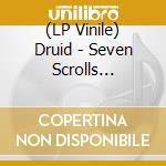 (LP Vinile) Druid - Seven Scrolls -Coloured- lp vinile