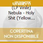 (LP Vinile) Nebula - Holy Shit (Yellow Splatter) vinile