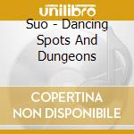 Suo - Dancing Spots And Dungeons cd