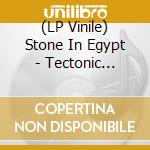 (LP Vinile) Stone In Egypt - Tectonic Electric lp vinile