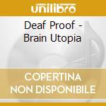 Deaf Proof - Brain Utopia cd musicale