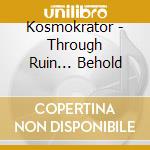 Kosmokrator - Through Ruin... Behold cd