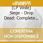 (LP Vinile) Siege - Drop Dead: Complete Discography (2 Lp) vinile