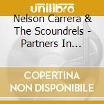 Nelson Carrera & The Scoundrels - Partners In Crime cd