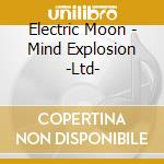 Electric Moon - Mind Explosion -Ltd- cd